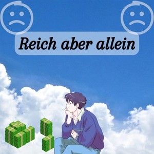 Reich aber allein