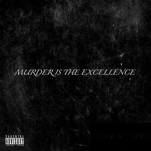 Murder Is the Excellence (Explicit)