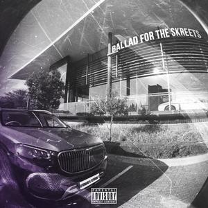 Ballad For The Skreets (Explicit)