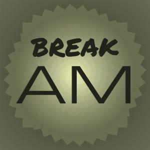 Break Am