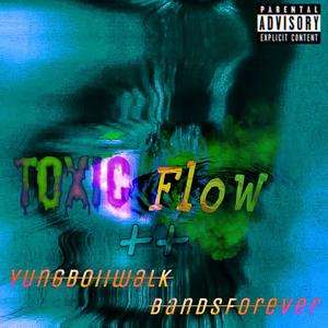 Toxic Flow (Explicit)