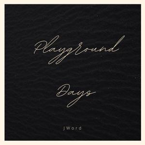 J Word - Playground Days (Explicit)