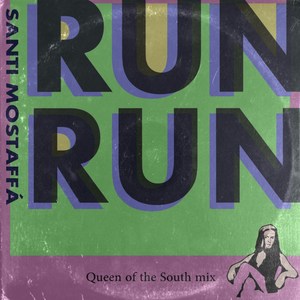 Run Run (Queen of the South Mix)