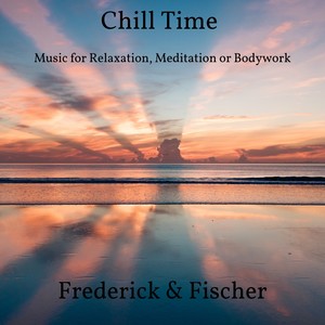 Chill Time - Music for Relaxation, Meditation and Bodywork