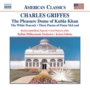 Griffes: Pleasure Dome of Kubla Khan / The White Peacock