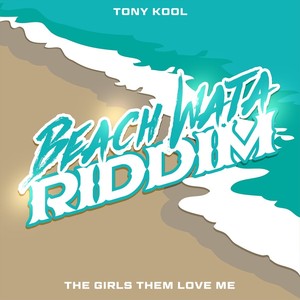 The Girls Them Love Me (Beach Wata Riddim)