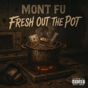 Fresh Out The Pot (Explicit)