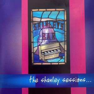 The Shanley Sessions (Explicit)