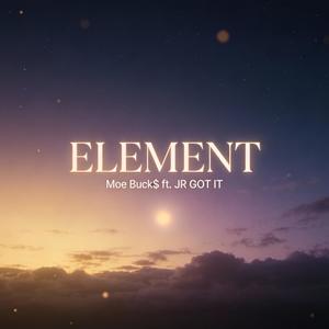 ELEMENT (feat. JR GOT IT) (Explicit)