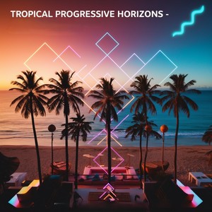 Tropical Progressive Horizons