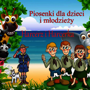 Piosenki Dla Dzieci i Mlodziezy Harcerz i Harcerka