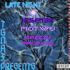 Late Night (feat. MOT WU & Breezy Propane) (Explicit)