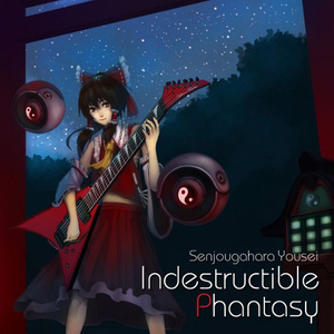 Indestructible Phantasy