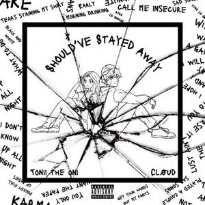 Should've Stayed Away (feat. Tonii the Oni) (Explicit)