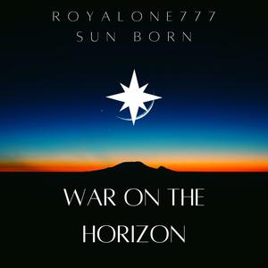 War on the horizon (feat. RoyalOne777) (Explicit)