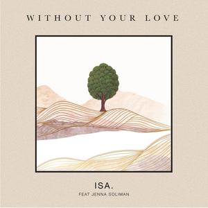 Without Your Love (feat. Jenna Soliman)