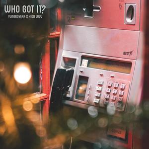 Who Got It?(feat. Kidd Luvv) (Explicit)