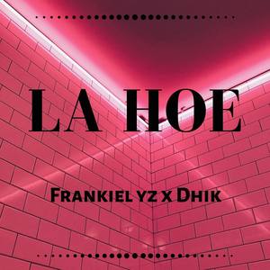 La Hoe (feat. Dhik)