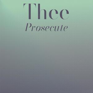 Thee Prosecute