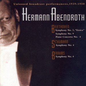 BEETHOVEN: Symphonies Nos. 3 and 9 / Piano Concerto No. 4 / SCHUMANN, R.: Symphony No. 4 / BRAHMS: Symphony No. 4 (Abendroth) [1939-1950]