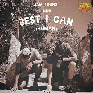 Best I Can (Human) (feat. Jam Young & H3RO)