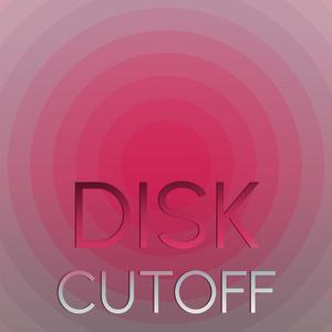 Disk Cutoff