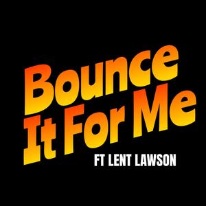 Bounce It For Me (Explicit)