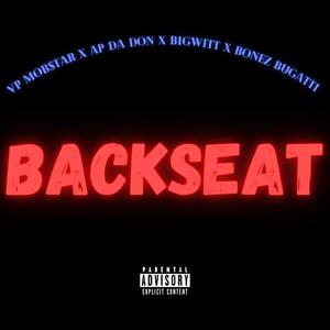 Backseat (feat. AP Da Don, Bugatti Bone, Big Witt & Mattone Beats) (Explicit)