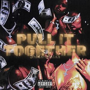 Pull It Together (Explicit)