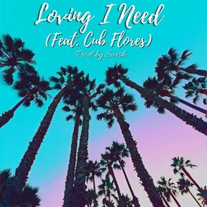 Loving I Need (feat. Cub Flores)