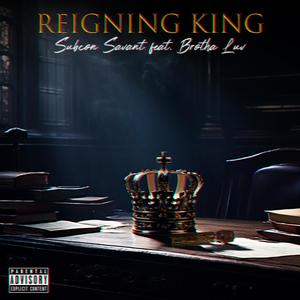 Reigning King (feat. Brotha Luv) [Explicit]