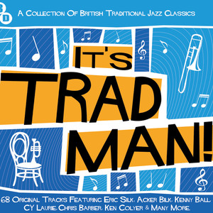 It's Trad Man A Collection Of British Traditional Jazz Classics