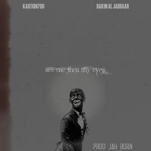 See Me Through My Eyes (feat. Rakim Al-Jabbaar) (Explicit)