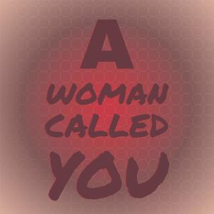 A Woman Called You