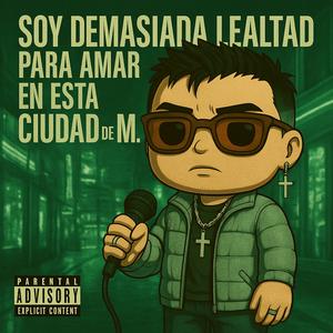 Soy demasiada lealtad para amar en esta ciudad de M (Explicit)