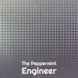 The Peppermint Engineer