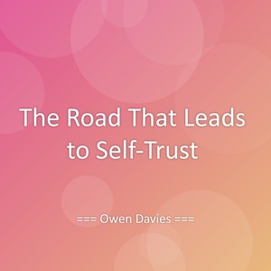 The Road That Leads to Self-Trust