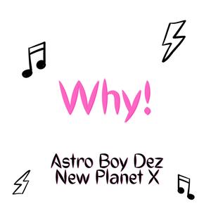 WHY! (GOT ME ASKING) (feat. NEW PLANETX)