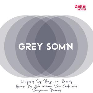 Grey Som'n (feat. Ben Broady Music & Ben Cook)