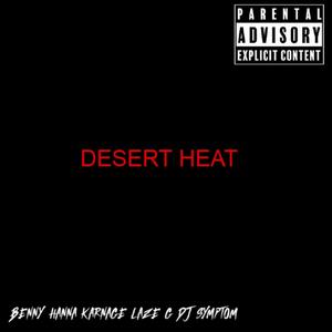 Desert Heat (feat. Benny Hanna Yabeezy, Iam Gilgamesh & Karnage) [DJ Symptom Remix Chopped & Ravaged] [Explicit]