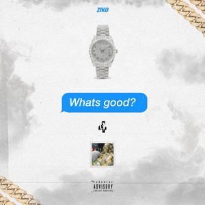 What's Good (Ziko) [Explicit]