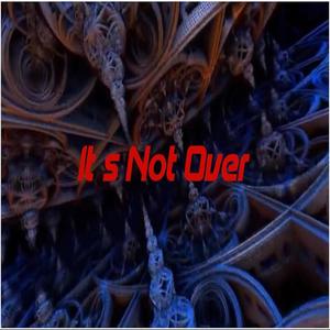 It`s Not Over