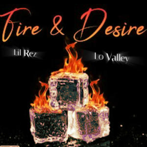 Fire&Desire (feat. Lil Rez) (Explicit)