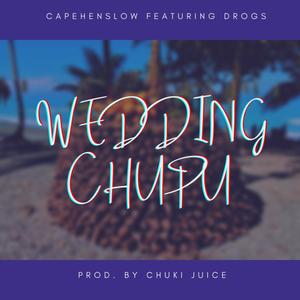 Wedding Chupu (feat. CapeHenslow)