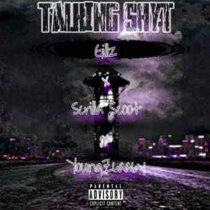 Talking Shyt (feat. Scrilla Scoot & YoungZ6aa6y) (Explicit)