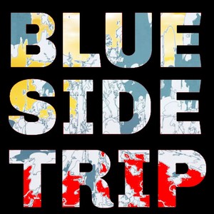 BLUE SIDE TRIP