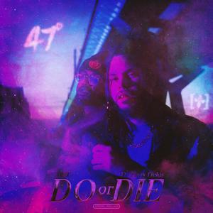 Do or Die (feat. Tizzy Fields) [Explicit]