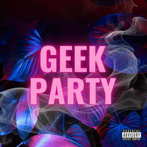 Geek Party (feat. Luh Preme) (Explicit)