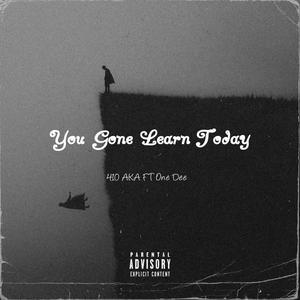 You Gone Learn Today! (feat. One Dee) [Explicit]