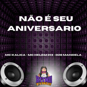 Não é Seu Aniversario (Explicit)
